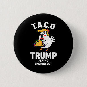 Badge Rond 5 Cm T.a.c.o Trump toujours poules dehors drôle anti-Tr