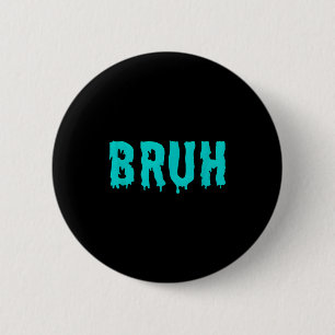 Badge Rond 5 Cm T-shirts drôles avec des citations Bruh pour homme