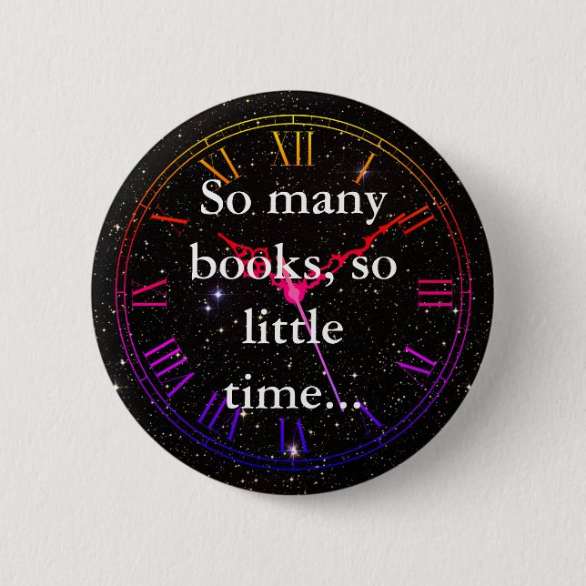Badge Rond 5 Cm "Tant de livres, si peu de temps..." (Devant)