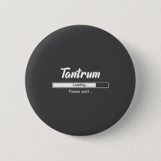 Badge Rond 5 Cm Tantrum Loading Please Wait Funny Mood 