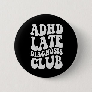 Badge Rond 5 Cm TDAH diagnostic tardif Club Funny Neurodiversity C
