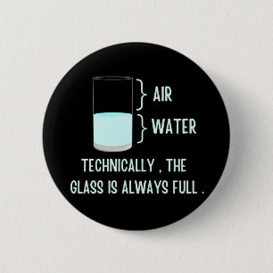 Badge Rond 5 Cm Techniquement, le verre est toujours plein