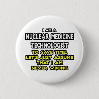 Badge Rond 5 Cm Technologie de médecine nucléaire .. Ne jamais avo