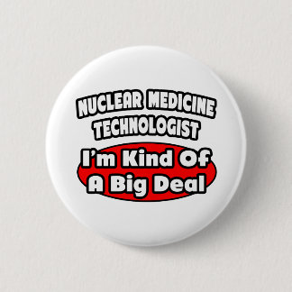 Badge Rond 5 Cm Technologue en médecine nucléaire .. Gros accord