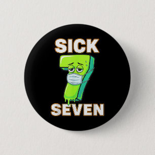 Badge Rond 5 Cm Tee Sick Seven Memes Six Sept Amusant Jeu de Mots