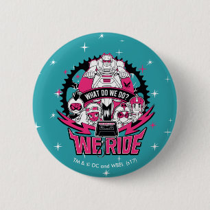 Badge Rond 5 Cm Teen Titans Go!   "We Ride" Retro Moto Graphic