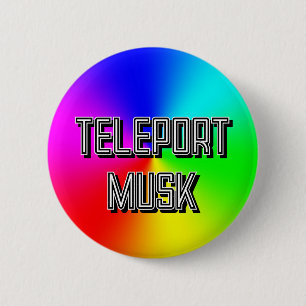 Badge Rond 5 Cm TELEPORT MUSK ( vous pouvez modifier les mots )