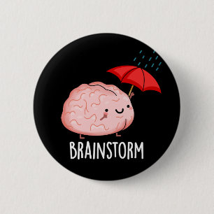 Badge Rond 5 Cm Tempête cérébrale drôle Anatomie jeu de mots foncé