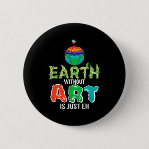 Badge Rond 5 Cm Terre sans art c'est juste Eh drôle Science Terre 