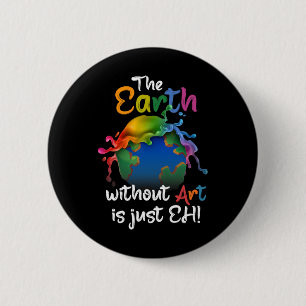 Badge Rond 5 Cm Terre Sans Art Est Juste Eh - Planète Art - Terre