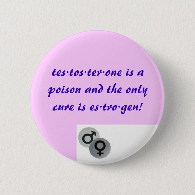 Badge Rond 5 Cm Testostérone contre l'oestrogène (Devant)
