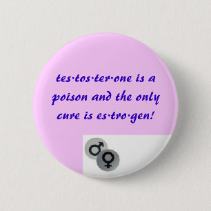 Badge Rond 5 Cm Testostérone contre l'oestrogène