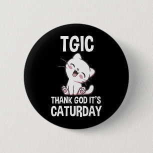 Badge Rond 5 Cm TGIC Dieu merci, c'est Caturday