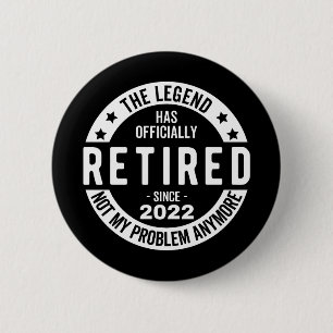Badge Rond 5 Cm The Legend Has Officially Retired, Retired 2022