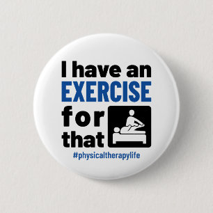 Badge Rond 5 Cm Thérapie physique J'ai un exercice pour cela