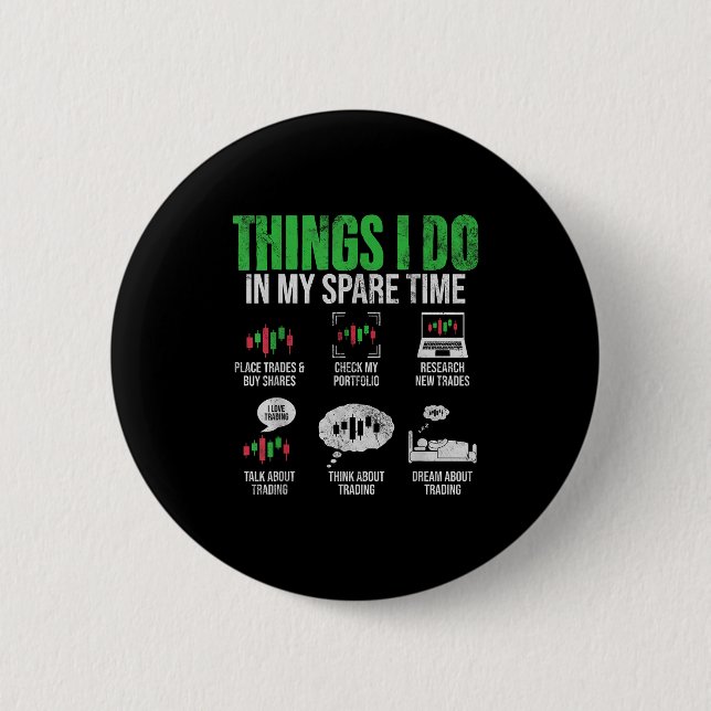 Badge Rond 5 Cm Things I Do In My Spare Time Funny Trading Stock I (Devant)