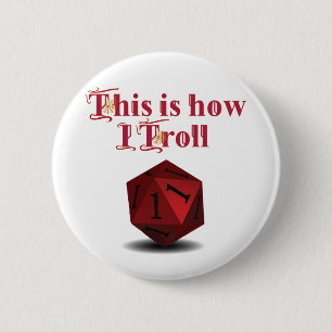Badge Rond 5 Cm This is how I Troll - Critical Hit RPG Dice