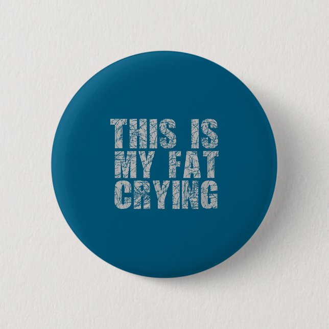 Badge Rond 5 Cm This Is My Fat Crying - Funny Sarcastic Motivation (Devant)