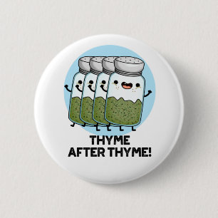 Badge Rond 5 Cm Thyme Après Thyme Drôle Herb Pun
