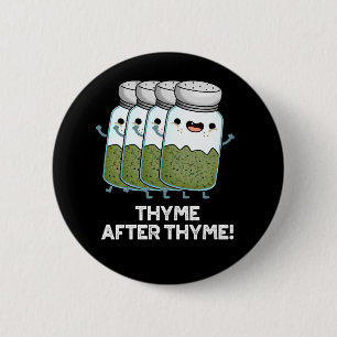 Badge Rond 5 Cm Thyme après Thyme drôle Herbe Pun Dark BG