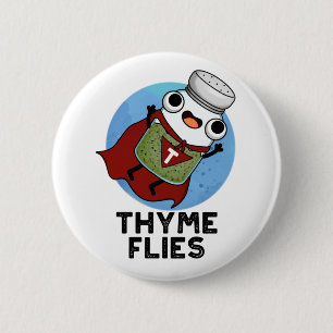 Badge Rond 5 Cm Thyme mouches drôle Herbe Pun