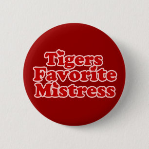 Badge Rond 5 Cm Tigers Favotire Maîtresse Femme nouveauté