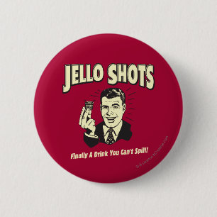 Badge Rond 5 Cm Tirs de Jello : Boisson que vous ne pouvez pas