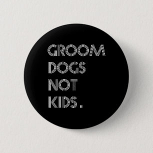 Badge Rond 5 Cm Toiletter des chiens pas des enfants Mème de chien
