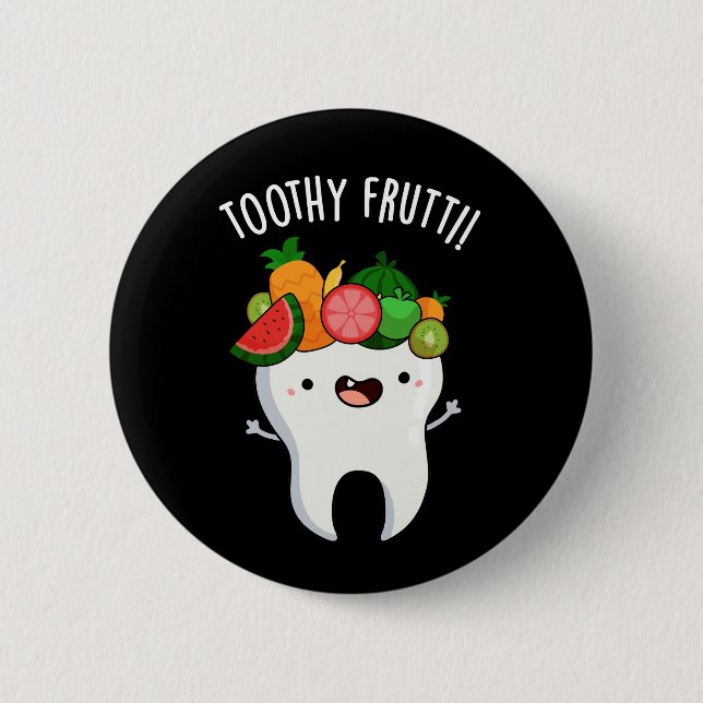 Badge Rond 5 Cm Toothy Fruity Funny Dental Pun Dark BG (Devant)