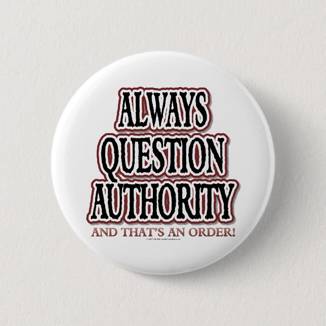 Badge Rond 5 Cm Toujours autorité de question (Devant)