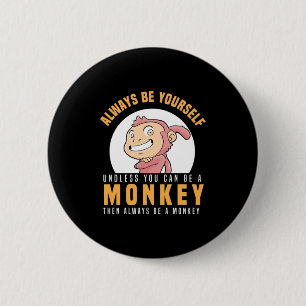 Badge Rond 5 Cm Toujours être vous-même singe