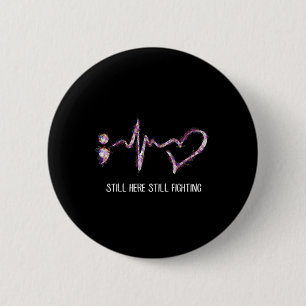 Badge Rond 5 Cm Toujours Ici Lutter Contre La Prévention Du Suicid