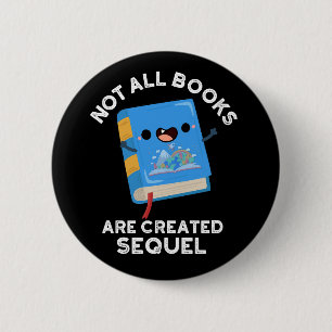 Badge Rond 5 Cm Tous Les Livres Ne Sont Pas Créés Sequel Pun Dark