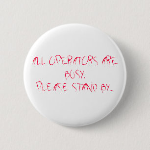 BADGE ROND 5 CM TOUS LES OPÉRATEURS SONT OCCUPÉS, SE TIENNENT PRÊT