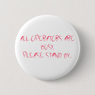 BADGE ROND 5 CM TOUS LES OPÉRATEURS SONT OCCUPÉS, SE TIENNENT PRÊT