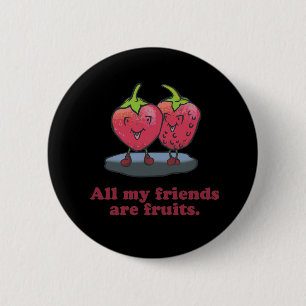 BADGE ROND 5 CM TOUS MES AMIS SONT DES FRUITS