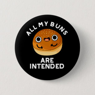 Badge Rond 5 Cm Tous Mes Buns Sont Destinés Amusants Pun De Nourri