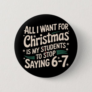Badge Rond 5 Cm Tout ce que je veux pour Noël, c'est que mes élève