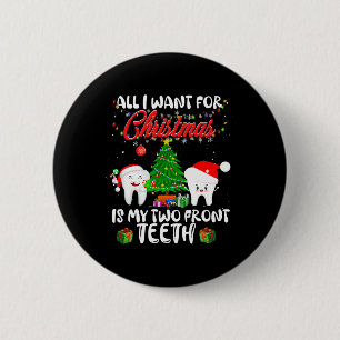 Badge Rond 5 Cm Tout I want for Christmas is My Two Front Teeth Fu