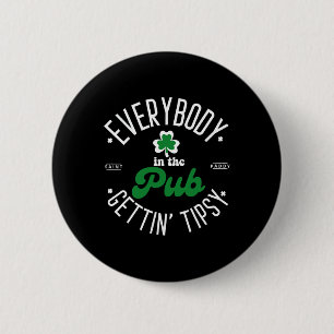 Badge Rond 5 Cm Tout Le Monde Au Pub Gettin' Tipsy Jour de la Sain