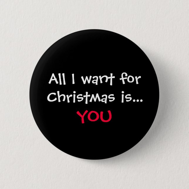 Badge Rond 5 Cm Tout que je veux pour Noël est…, VOUS (Devant)