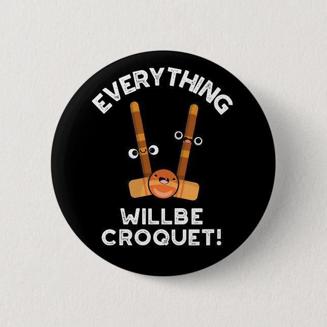 Badge Rond 5 Cm Tout Sera Croquet Sports Pun Dark BG (Devant)