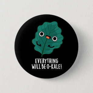 Badge Rond 5 Cm Tout Sera O-kale Funny Veggie Pun Dark BG