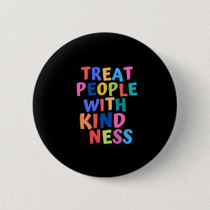 Badge Rond 5 Cm Traiter Les Gens Avec Gentillesse