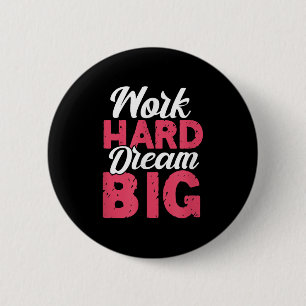 Badge Rond 5 Cm Travaillez dur, rêvez grand, inspiration motivatio