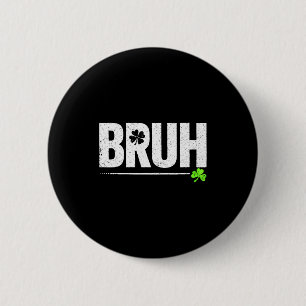 Badge Rond 5 Cm Trèfle chanceux bruh drôle St Patrick's Day hommes