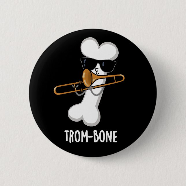 Badge Rond 5 Cm Trom-bone Musique drôle Trombone Pun Dark BG (Devant)