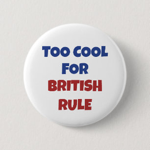 Badge Rond 5 Cm Trop Cool pour l'Amérique de la domination britann