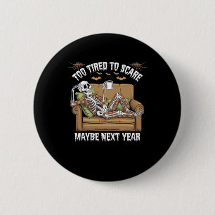 Badge Rond 5 Cm Trop Fatigué Pour Craindre