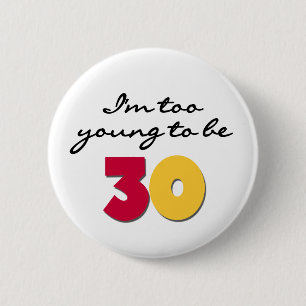 Badge Rond 5 Cm Trop jeune pour être 30